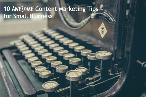10 Awesome Content Marketing Tips For Small Business image contentmarketingtips