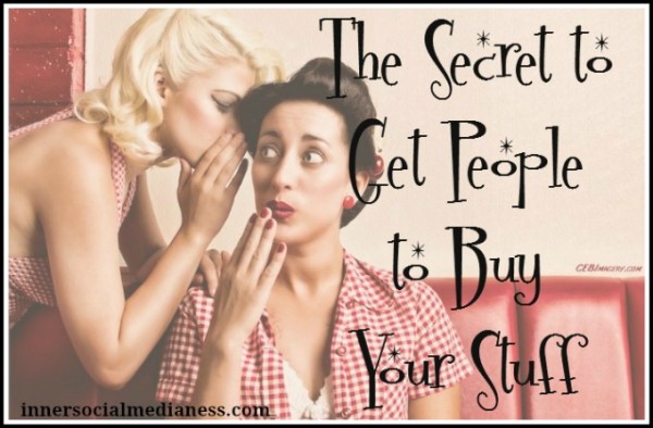 The Secret to Get People to Buy Your Stuff image Secret to Get People to Buy Your Stuff 600x394