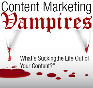 Content Marketing Vampires: What’s Sucking the Life Out of Your Content? image Vampire marketing 01 300x286.jpg