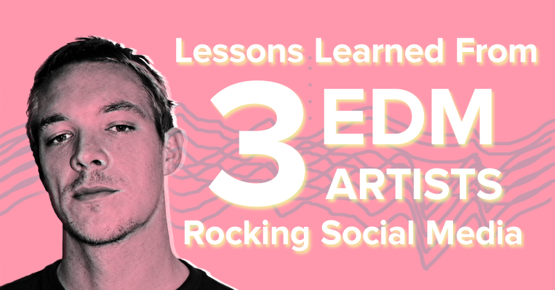 3 Lessons Learned From Musicians Rocking Social Media image edm image.png