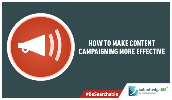 How To Make Content Campaigning More Effective image How to make content campaigning more effective.jpg