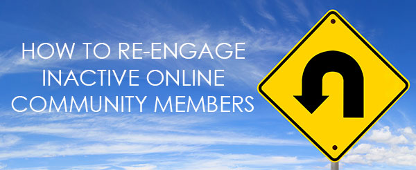 Come Back! How to Develop the Right Re engagement Strategies for Your Online Community Come Back! How to Develop the Right Re engagement Strategies for Your Online Community image online community management reengaging community inactive members.jpg