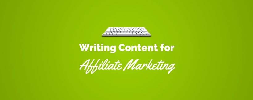 How to Write Better Affiliate Marketing Content