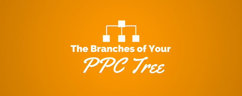 Nurturing the Branches of Your PPC Tree