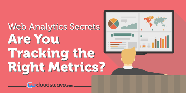 Web Analytics Secrets: Are You Tracking the Right Metrics?