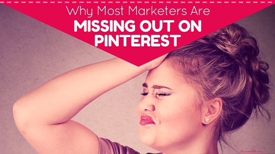 Why most marketers are missing out on Pinterest