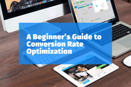 Beginner’s Guide to Conversion Rate Optimization