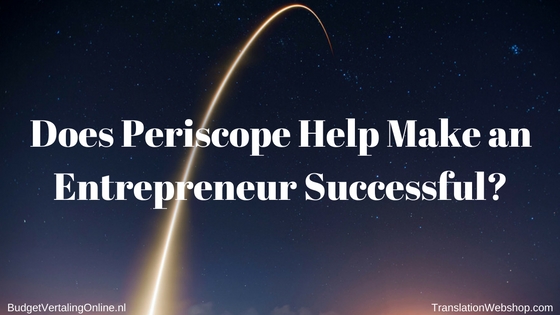 ‘Does Periscope Help Make an Entrepreneur Successful?’ Experts generally seem to agree that you (and I) should be on Periscope, especially if you are an entrepreneur or small business owner. I have created a list of the 11 most common reasons that I have come across. Read the blog at http://budgetvertalingonline.nl/business/does-periscope-help-make-an-entrepreneur-successful 