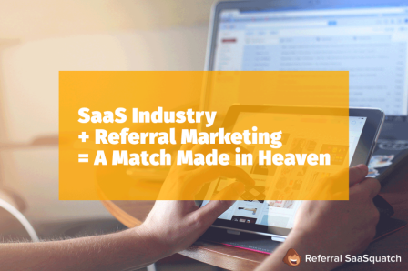 SaaS Referral Marketing – A Match Made in Heaven