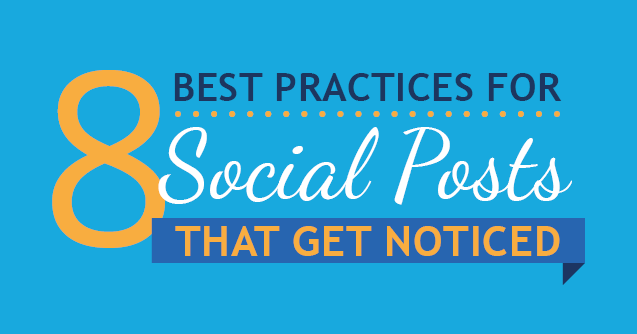 8 Best Practices for Social Posts That Get Noticed [Infographic]
