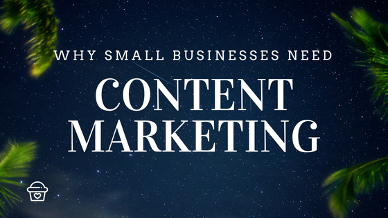 Why Small Businesses Need Content Marketing [Infographic]