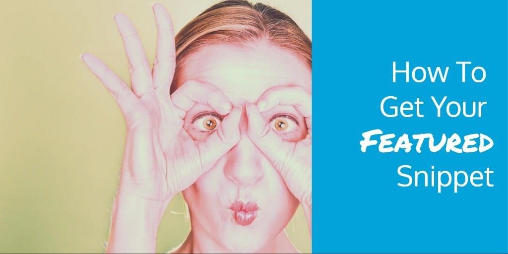 How To Get Your Featured Snippet How To Get Your Featured Snippet