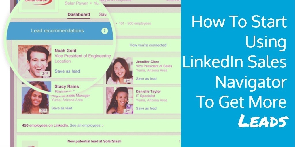 How To Start Using LinkedIn Sales Navigator To Get More Leads