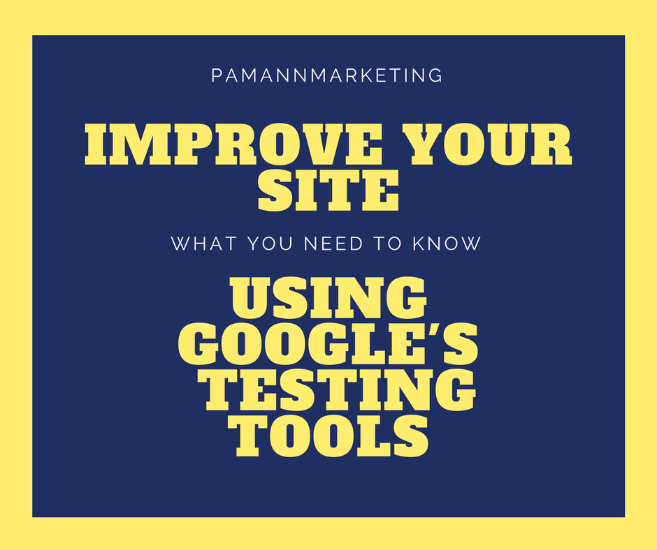 How to Use Google’s Free Testing Tools to Improve Your Site