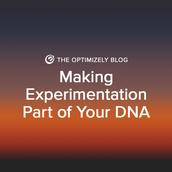 Making Experimentation Part of Your DNA