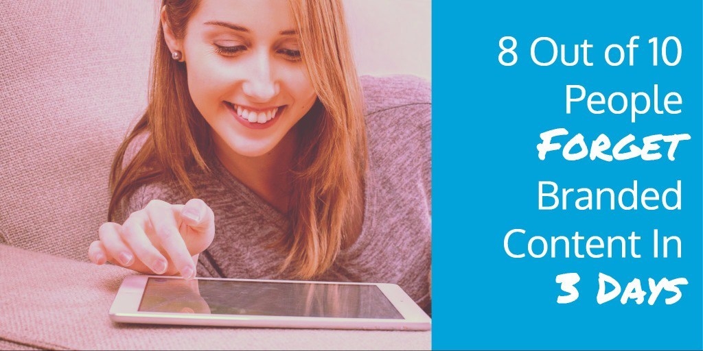 8 Out of 10 People Forget Branded Content In 3 Days