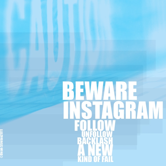 Beware Instagram Follow Unfollow Backlash: A New Kind Of Fail