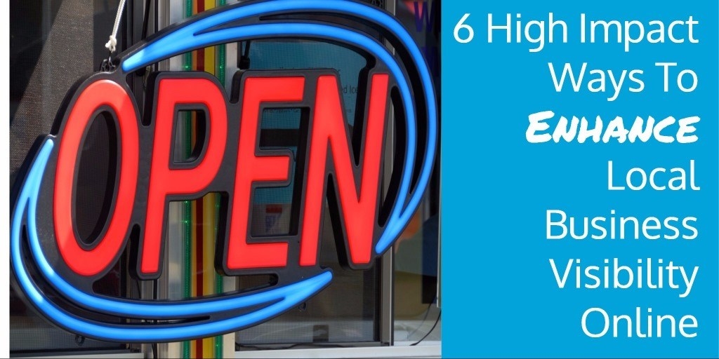 6 High Impact Ways To Enhance Local Business Visibility Online 6 High Impact Ways To Enhance Local Business Visibility Online