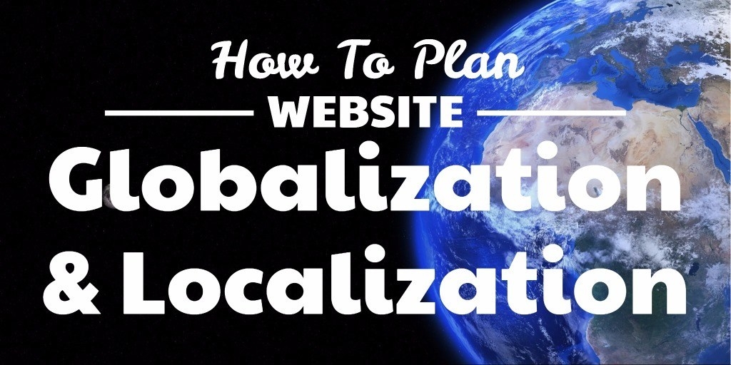 How To Plan Website Globalization  and  Localization
