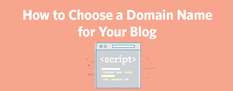 How to Choose a Domain Name for Your Blog