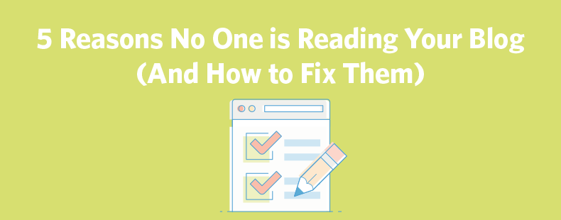 5 Reasons Why No One is Reading Your Blog (And How to Fix Them)