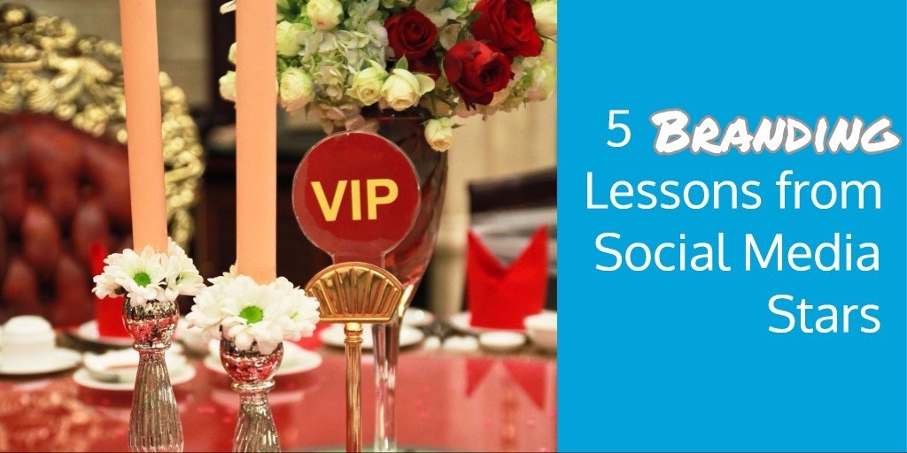 5 Branding Lessons from Social Media Stars 5 Branding Lessons from Social Media Stars