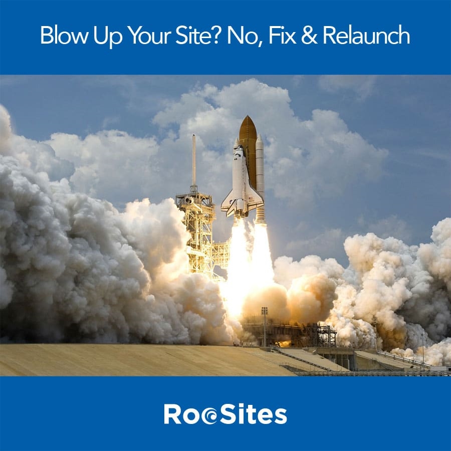 Blow Up Your Site? No, Fix  and  Relaunch