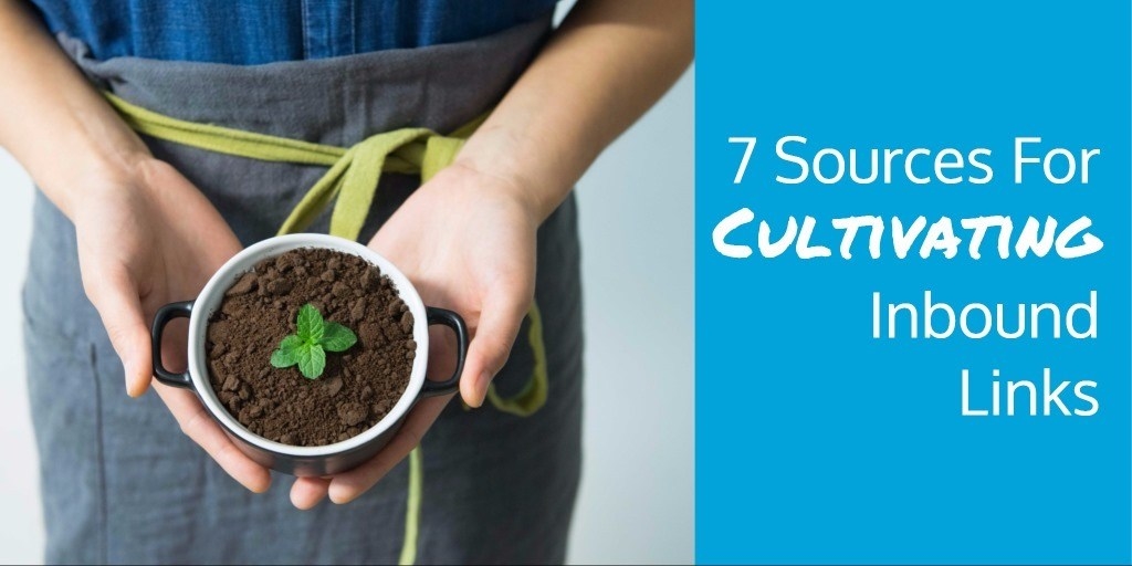 7 Sources For Cultivating Inbound Links