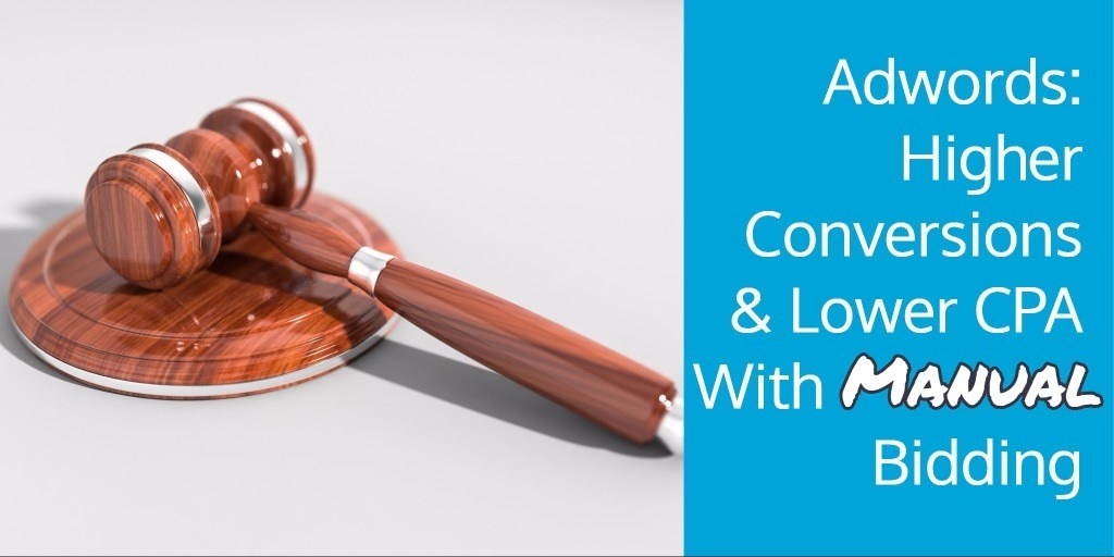 Adwords: Higher Conversions  and  Lower CPA With Manual Bidding