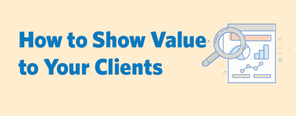 How to Show Value to Your Clients Through Digital Marketing Measurement How to Show Value to Your Clients Through Digital Marketing Measurement