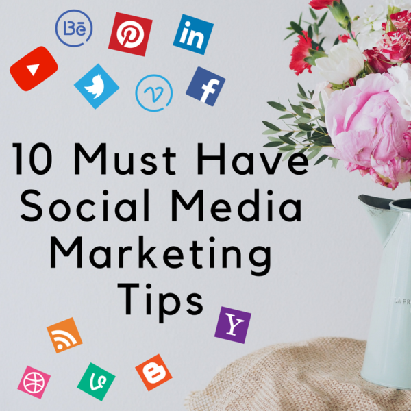 10 Must-Have Social Media Marketing Tips for Business