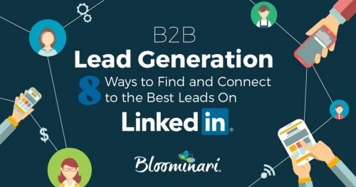 B2B Lead Generation – 8 Ways to Find and Connect to the Best Leads on LinkedIn