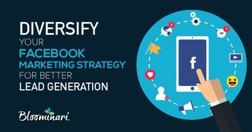 Diversify Your Facebook Marketing Strategy for Better Lead Generation