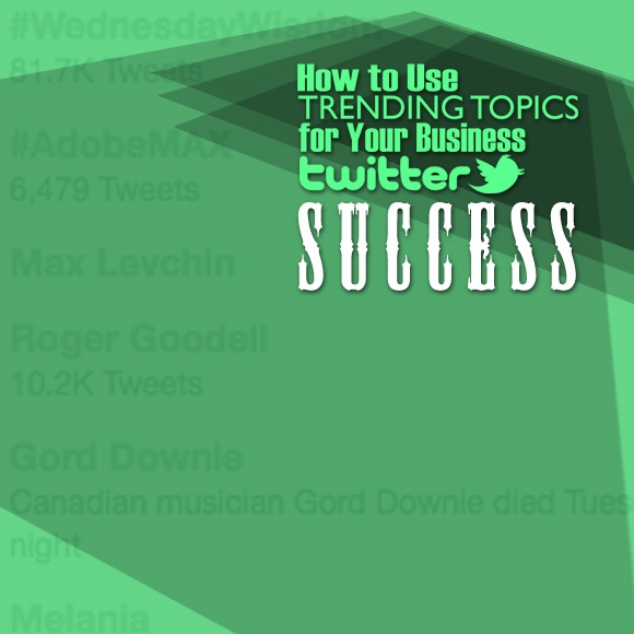How to Use Trending Topics for Your Business: Twitter Success