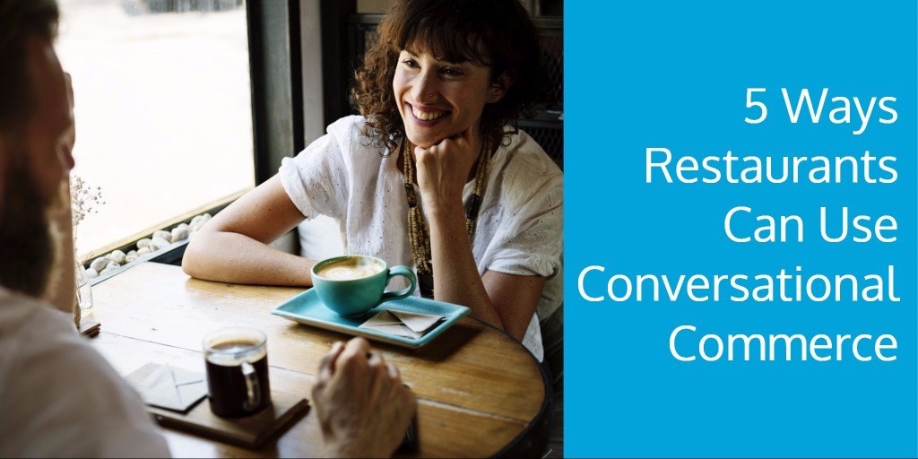 5 Ways Restaurants can Use Conversational Commerce