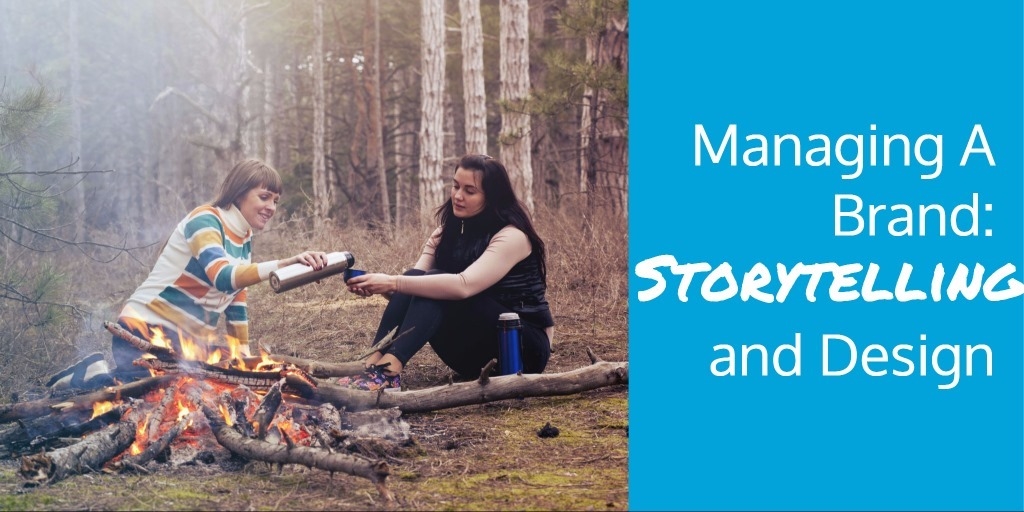 Managing A Brand: Storytelling and Design
