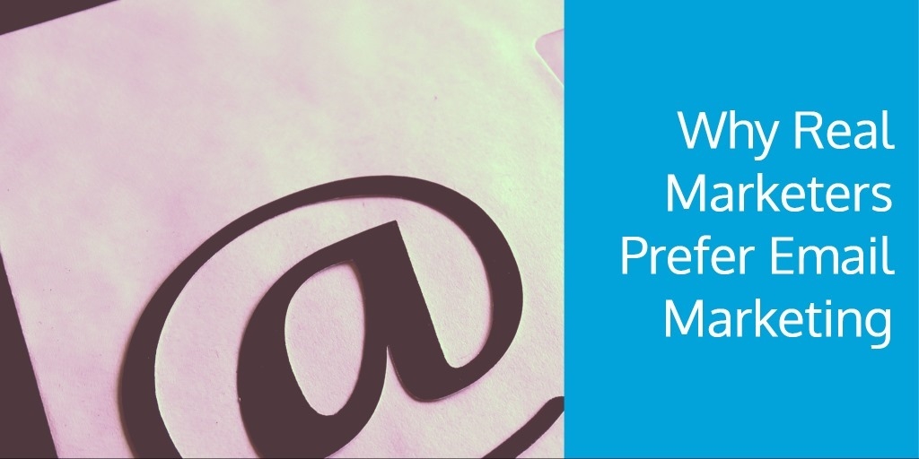 Why Real Marketers Prefer Email Marketing