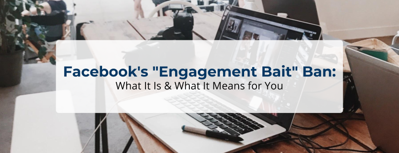 Facebook’s “Engagement Bait” Ban: What It Is  and  What It Means for You