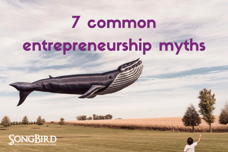 7 Common Entrepreneurship Myths