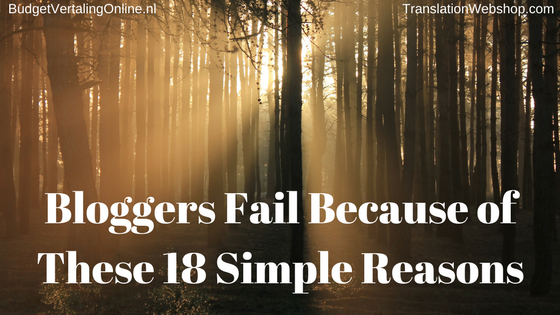 Bloggers Fail Because of These 18 Simple Reasons
