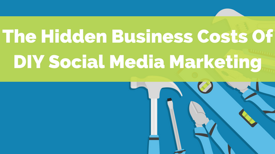 The Hidden Business Costs Of DIY Social Media Marketing