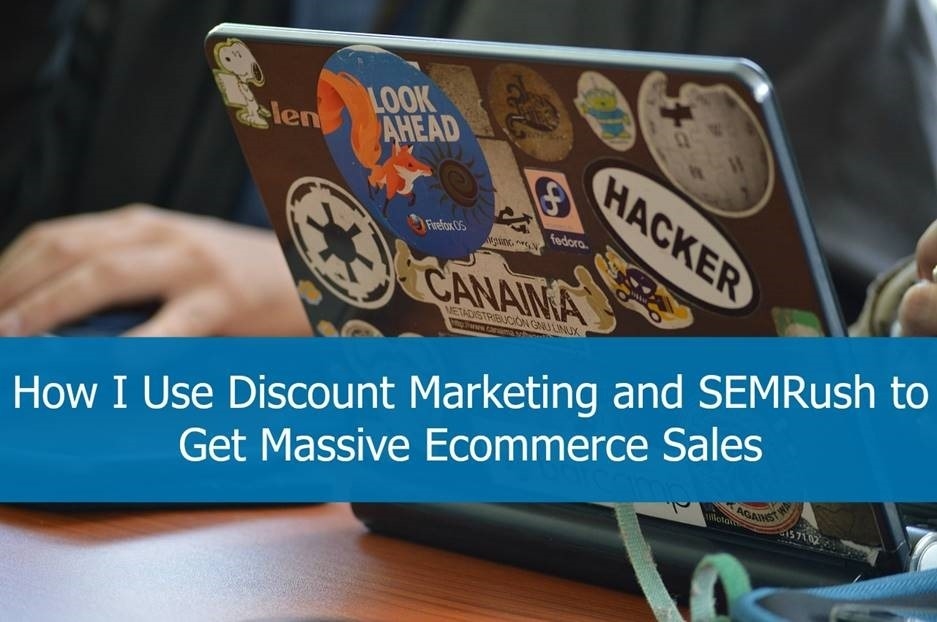 How I Use Discount Marketing and SEMRush to Get Massive Ecommerce Sales