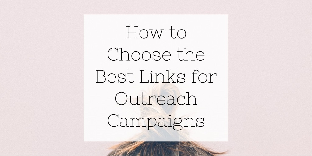 How to Choose the Best Links for Outreach Campaigns – Detailed Guide
