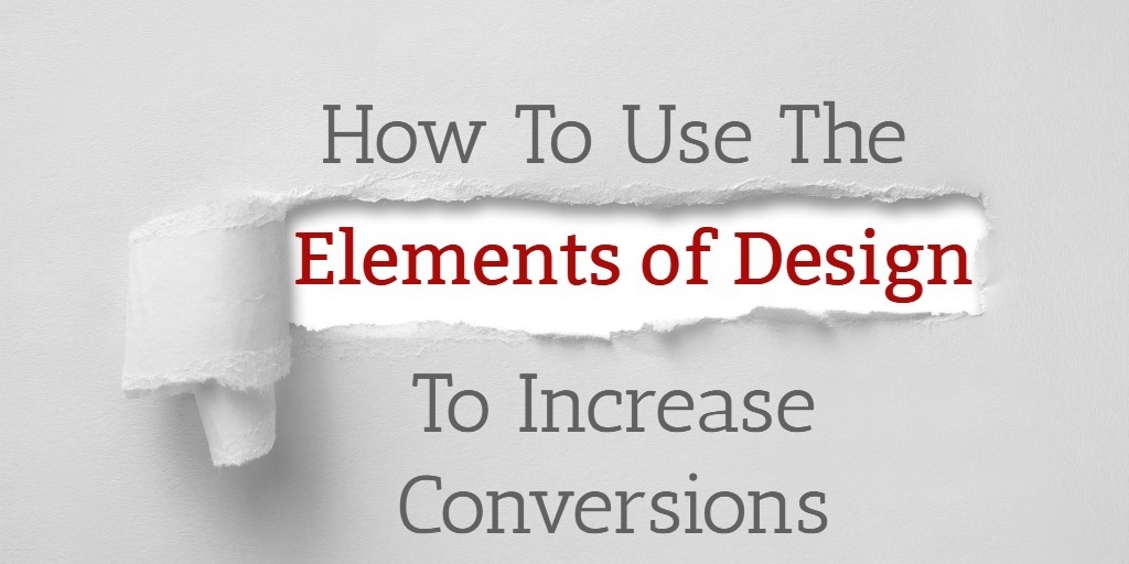How To Use The Elements Of Design To Increase Conversions