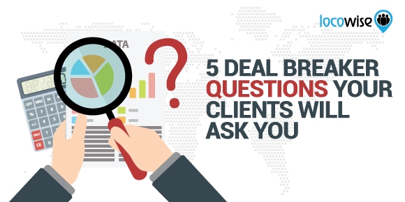 5 Deal Breaker Questions Your Clients Will Ask You (And The Answers)