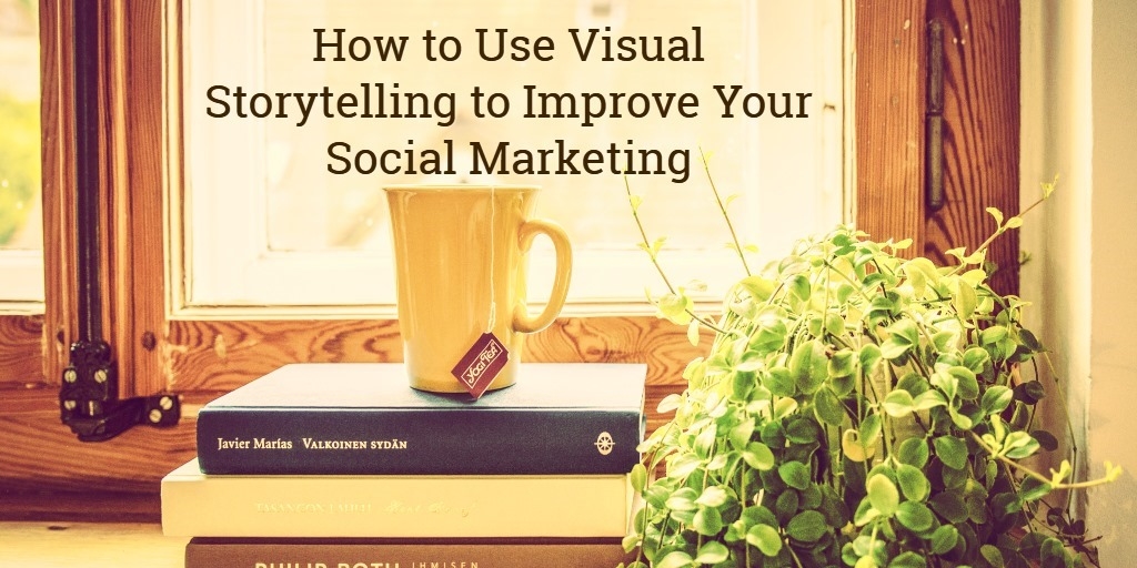 How to Use Visual Storytelling to Improve Your Social Marketing
