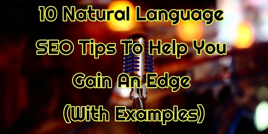 10 Natural Language SEO Tips To Help You Gain An Edge (With Examples)
