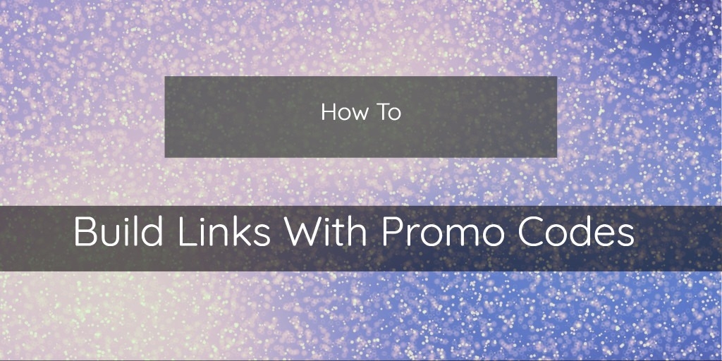 How Build Links With Promo Codes