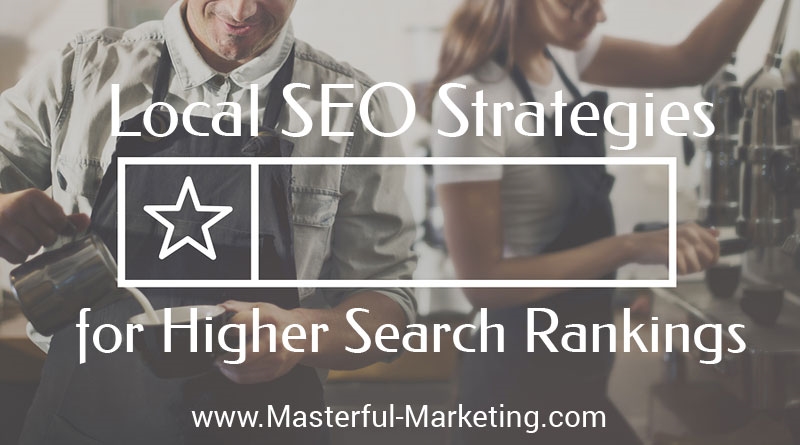 Local SEO Strategies for Higher Search Rankings