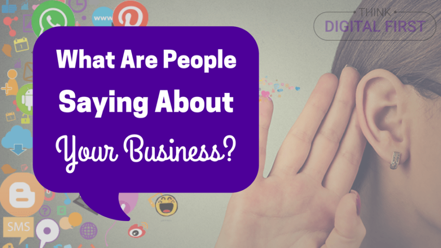 What Are People Saying About Your Business?